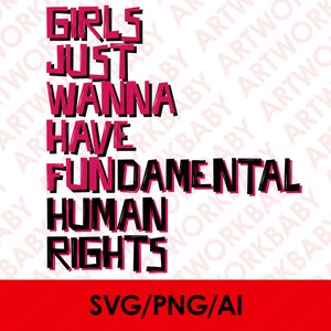 Mädchen Just Wanna Have Fundamental Human Rechte svg digitaler download, png Sublimation design download, A2020 Vektor download