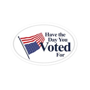 Have The Day You Voted For Bubble-free stickers