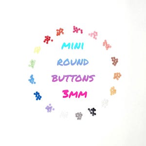 May include: A selection of mini round buttons in assorted colours, each approximately 3mm in size, arranged in a circular pattern. The text "MINI ROUND BUTTONS 3MM" is displayed in the centre, with the word "MINI" in light blue, "ROUND" in dark blue, "BUTTONS" in purple, and "3MM" in pink.