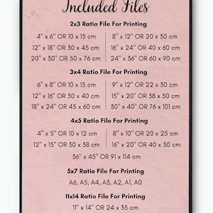 May include: A pink and black printable file size chart with the text "Included Files" at the top. The chart lists different file sizes for printing in inches and centimeters, with ratios of 2x3, 3x4, 4x5, 5x7, and 11x14.