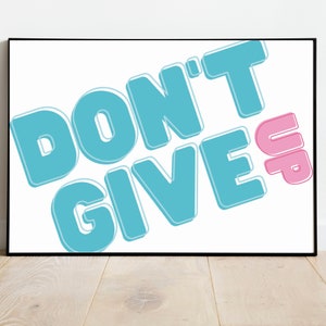 PRINTABLE-Don&#39;t Give Up SVG Inspirational Saying, svg, png und jpg Dateien enthalten
