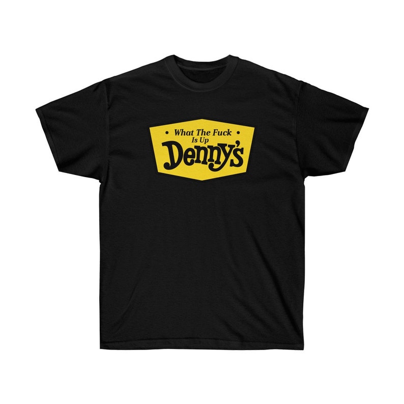 What the Fuck is up Denny's Tee Etsy