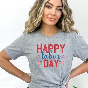Happy Labor Day Shirt, America Shirt, Patriotic Tee, 4th of July Shirt, Worker Shirt, Memorial Day Shirt, Graphic Tee, American Flag Shirt