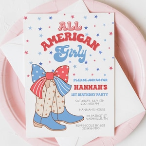 May include: A white invitation with red, white, and blue stars and a red, white, and blue bow on top of blue cowboy boots. The text reads "All American Girly" and "Hannah's 1st Birthday Party".