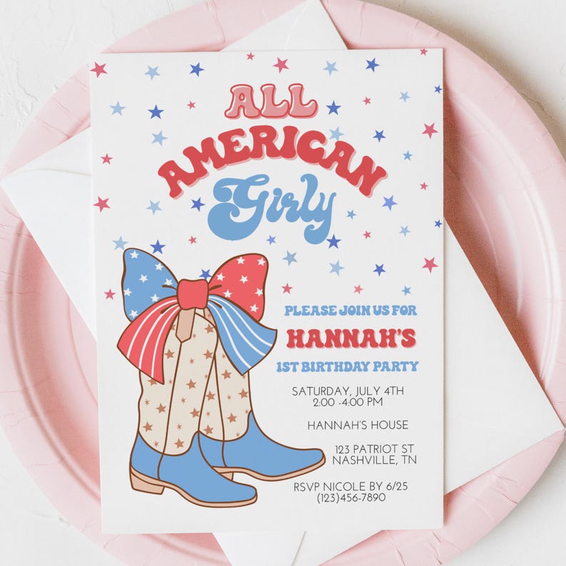 May include: A white invitation with red, white, and blue stars and a red, white, and blue bow on top of blue cowboy boots. The text reads "All American Girly" and "Hannah's 1st Birthday Party".