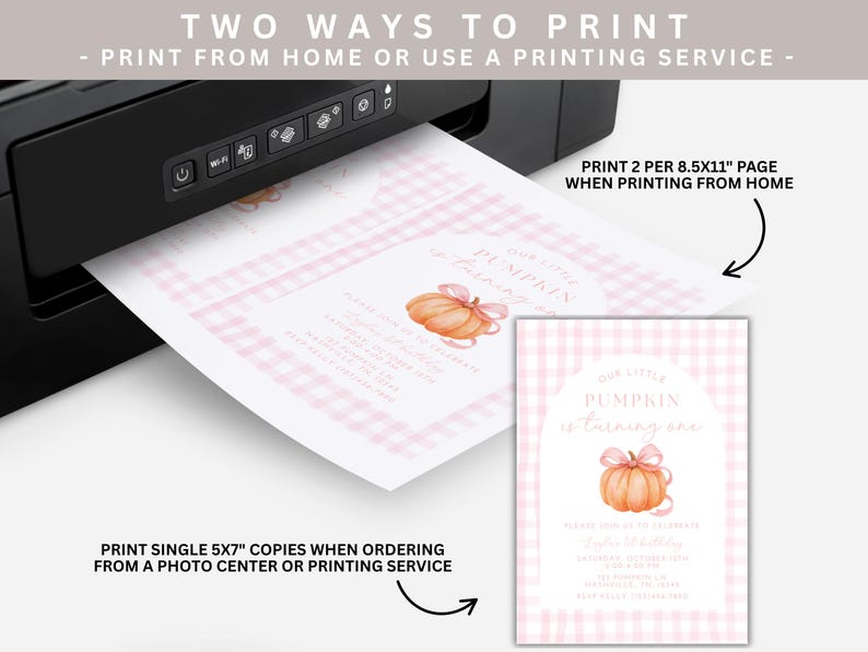 May include: A black printer printing invitations with a pink gingham pattern and a pumpkin graphic. The text on the invitation reads "Our Little Pumpkin is turning one." The image also shows instructions for printing at home or using a printing service.