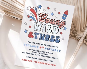 May include: A red, white, and blue invitation for a birthday party. The invitation says "Young Wild & Three" with fireworks and stars in the background. The text also includes the date, time, and location of the party.