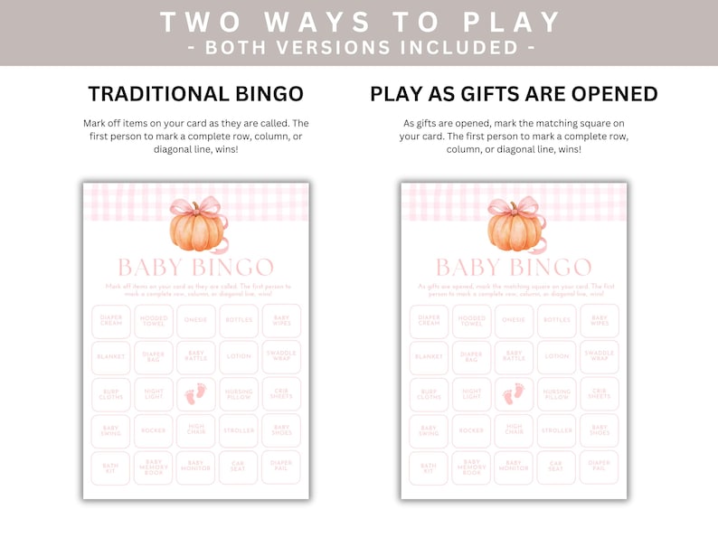 May include: Baby Bingo game cards with a pumpkin illustration. The cards have a pink gingham border and include the text "Baby Bingo". The game has two ways to play, traditional bingo or as gifts are opened.