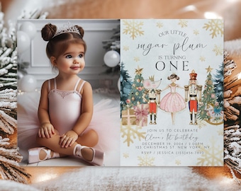 May include: A festive Christmas-themed birthday invitation with a photo of a young girl in a pink tutu and a crown. The invitation features a Nutcracker, a mouse king, and a Christmas tree with the text "Our Little Sugar Plum is Turning One".