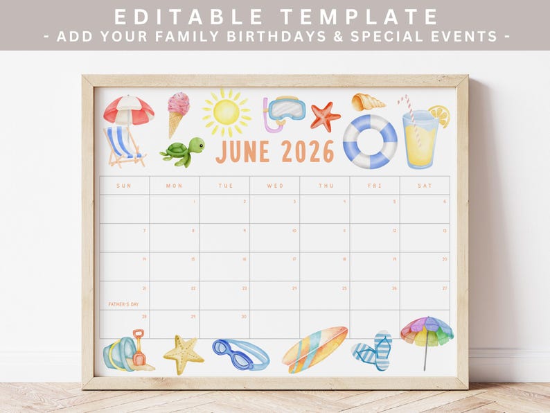 May include: A framed calendar template for June 2026, featuring watercolor illustrations of beach-themed items. Includes a beach umbrella, ice cream cone, sun, snorkel, starfish, life preserver, and a drink. The text "EDITABLE TEMPLATE - ADD YOUR FAMILY BIRTHDAYS & SPECIAL EVENTS" is at the top.
