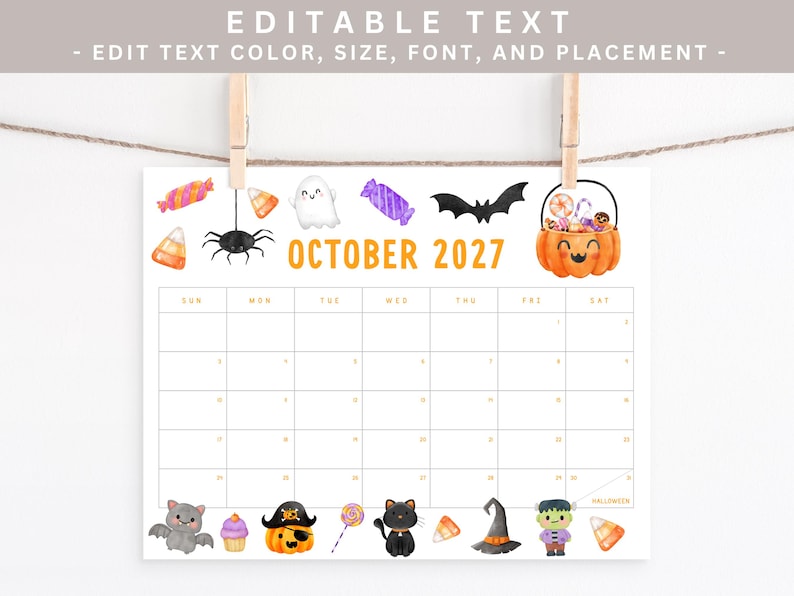 May include: A white Halloween-themed calendar for October 2027, featuring illustrations of candy, a spider, a bat, and a jack-o'-lantern. The text "EDITABLE TEXT" and "- EDIT TEXT COLOR, SIZE, FONT, AND PLACEMENT -" are at the top.
