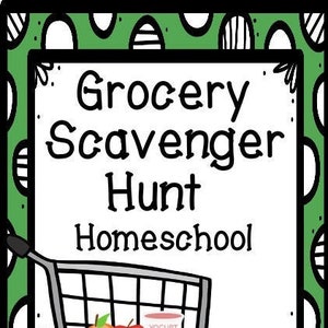 May include: A green and black printable sign with white text that reads "Grocery Scavenger Hunt Homeschool". A black and white cartoon shopping cart with a red apple, an orange, and a container of yogurt is in the bottom right corner.