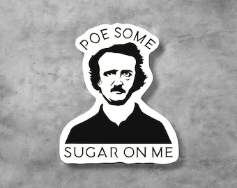 Edgar Allan Poe Sugar Pun Sticker: Literary Quote Gift for Writers and Book Lovers