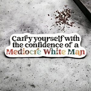 Feminist Humor Stickers: Mediocre White Man Sarcastic Decals for Laptops, Phones, and Gifts