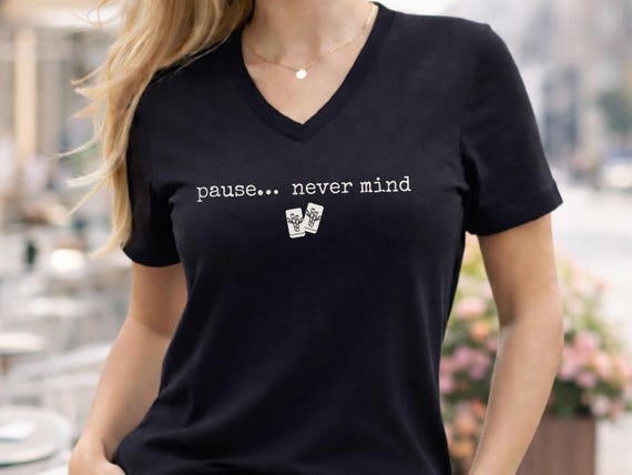 Funny Pause Never Mind V-Neck Mahjong Shirt, Trendy TShirt Mah Jongg Gifts for Best Friend Mahj Club Tournament, Unique Mah Jong Apparel