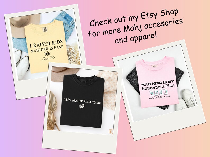 May include: Three t-shirts with text and Mahjong tile graphics are displayed in a collage. One is yellow with "I RAISED KIDS MAHJONG IS EASY". Another is black with "it's about bam time". The third is pink with "MAHJONG IS MY RETIREMENT PLAN".