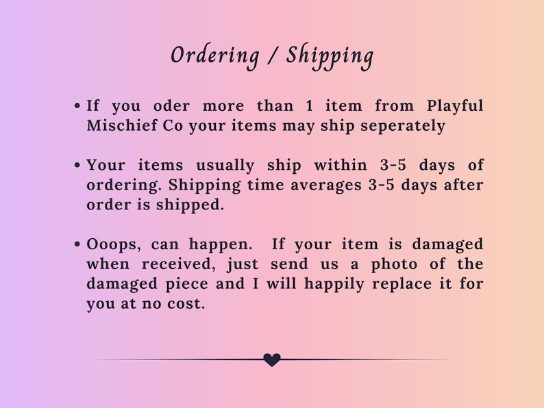 May include: A gradient background of purple, pink, and peach colors with the text "Ordering / Shipping". The text includes information about shipping times and damaged items.