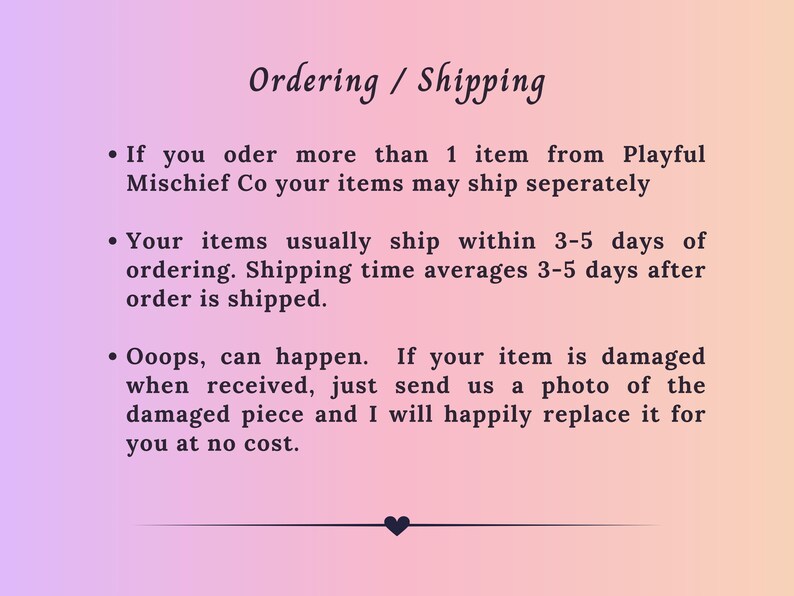 May include: A pink, purple, and peach gradient background with the text "Ordering / Shipping". The text provides information on shipping multiple items, shipping times, and damaged items.