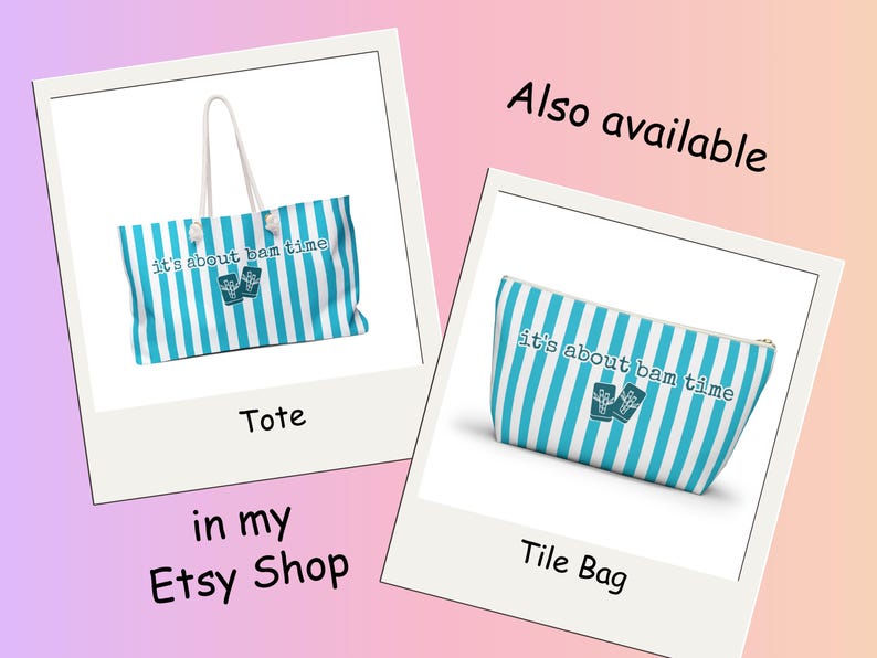 May include: A tote bag and a tile bag, both with a blue and white striped pattern. The bags have the text "it's about bam time" and a small graphic. The tote bag has white handles.