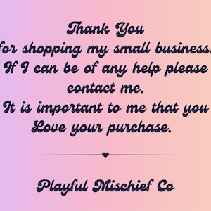 Pode incluir: Um cart&atilde;o retangular com um fundo degrad&ecirc; que transita do roxo claro para o laranja claro. O texto diz: Thank You for shopping my small business. If I can be of any help please contact me. It is important to me that you Love your purchase. Um pequeno &iacute;cone de cora&ccedil;&atilde;o est&aacute; acima do texto Playful Mischief Co.