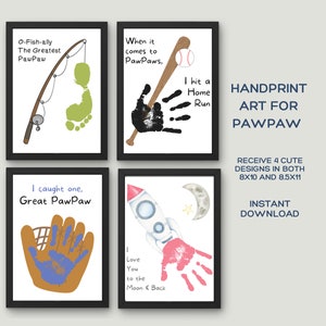 May include: Four printable handprint art designs for a grandparent. The designs include a fishing rod, a baseball bat, a baseball glove, and a rocket ship. The text on the designs reads "O-Fish-ally The Greatest PawPaw", "When it comes to PawPaws", "I caught one, Great PawPaw", and "Love You to the Moon & Back". The text "HANDPRINT ART FOR PAWPAW" is at the top of the image. The text "RECEIVE 4 CUTE DESIGNS IN BOTH 8X10 AND 8.5X11" and "INSTANT DOWNLOAD" is at the bottom of the image.