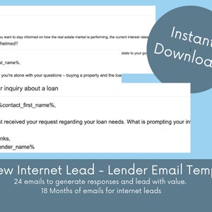 May include: A blue and white graphic with the text "Instant Download" in a white circle on a blue background. The text "New Internet Lead - Lender Email Templates" is in a white rectangle on a blue background. The text "24 emails to generate responses and lead with value. 18 Months of emails for internet leads" is in white text on a blue background.