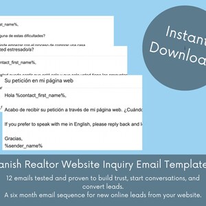 May include: A blue and white graphic with the text "Instant Download" in a circle. The text "Spanish Realtor Website Inquiry Email Templates" is below the circle. The text "12 emails tested and proven to build trust, start conversations, and convert leads." is below the title. The text "A six month email sequence for new online leads from your website." is below the previous text.