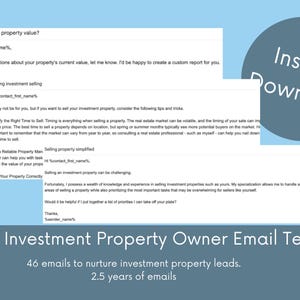 May include: A blue and gray digital download graphic with the text "Instant Download" in white. The graphic is overlaid on a blue background with a white text box containing an email template for nurturing investment property leads. The text box includes the text "Curious about your property value?" and "46 emails to nurture investment property leads. 2.5 years of emails."
