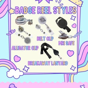 May include: A badge reel styles chart featuring clear and black retractable reels with various attachments. Labeled types include Alligator Clip, Belt Clip, MRI Safe, and Breakaway Lanyard. The graphic includes pastel rainbow borders, hearts, and bows.