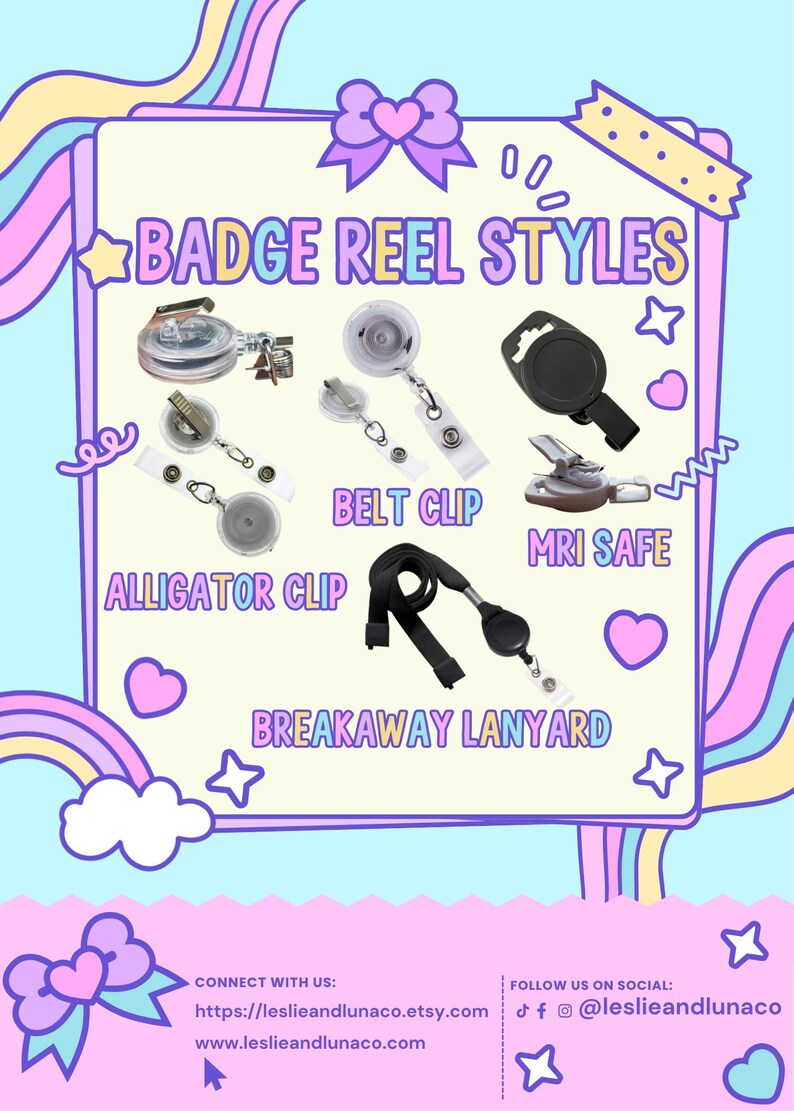 May include: A badge reel styles chart featuring clear and black retractable reels with various attachments. Labeled types include Alligator Clip, Belt Clip, MRI Safe, and Breakaway Lanyard. The graphic includes pastel rainbow borders, hearts, and bows.