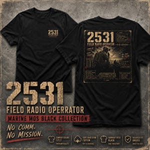May include: A black short-sleeve t-shirt featuring a small front graphic with the text 2531 FIELD RADIO OPERATOR. The back displays a large graphic of a radio operator with technical data, radio equipment, and the text 2531 FIELD RADIO OPERATOR.