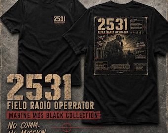 2531 Field Radio Operator Shirt, Marine Veteran Dad Gift, No Comm No Mission Shirt, USMC Communications MOS Tee, Marine MOS Black Collection