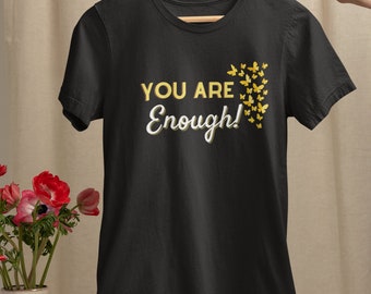 You Are Enough butterflies shirt | T-Shirt