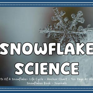 May include: A detailed image of a snowflake with the text "SNOWFLAKE SCIENCE" in large white letters. The image also includes text about snowflakes, life cycles, and journals. The background is a blurred, snowy scene.