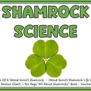 Può includere: Uno sfondo bianco con testo verde che recita "SHAMROCK SCIENCE". Sotto il testo c'è un trifoglio verde brillante. La parte inferiore dell'immagine elenca materiali didattici: "Parts of A (Wood Sorrel) Shamrock - Anchor Chart - Ten Page 'All About Shamrocks' Book - Journals."