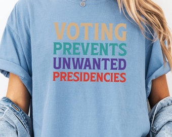 Voting Prevents Unwanted Presidencies Shirt, Madam President Shirt, Kamala Shirt, Election Shirt, Girl Power,Democrat Shirt, Comfort Colors