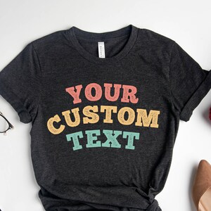 Custom Text Here Shirt, Your Name T-Shirt  Shirt for Women ,Personalized  Sweatshirt, Custom Birthday T-shirt, Custom Text Here Sweatshirt