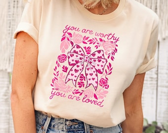 You Are Worthy T-shirt, Pink Coquette Shirt, Religious Shirt, Motivational Sayings, Inspirational Shirt, Religious Gifts,Mental Health Shirt
