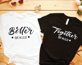 Better Together Couple T-shirts, Anniversary Shirt