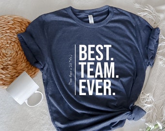 Customize Best Team Ever Shirt, Teammate T-Shirt, Staff Appreciation Day,Work Team Coworkers, Team Member Shirt, Coworker Gift Idea,