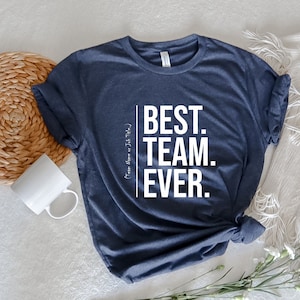 Customize Best Team Ever Shirt, Teammate T-Shirt, Staff Appreciation Day,Work Team Coworkers, Team Member Shirt, Coworker Gift Idea,