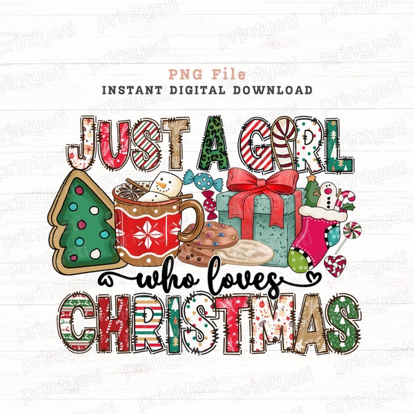 Just A Girl Who Loves Christmas Png Sublimation Design, Hand Drawn Png, Christmas Clipart, Christmas Shirt Png, Holiday Digital Download