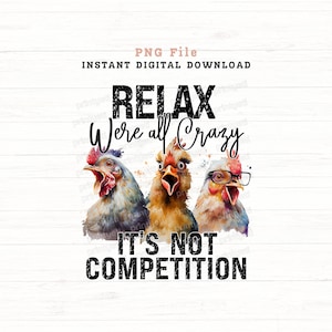 Relax Were All Crazy It's Not Wettbewerb Png, Huhn Png, Western png, Sublimationsdesigns, digitaler Download, kommerzielle Nutzung