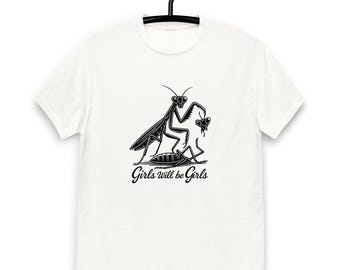 Girls Will Be Girls T-Shirt – Feminist Empowerment Shirt | Funny Praying Mantis Design | Gift Women Feminism