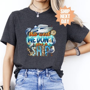 Funny Cruise Shirt, This Week I Don&#39;t Give a Ship T-Shirt, Cruise T-shirts, Cruise 2024 Shirt, Cruise, This Week I Don&#39;t Give A Ship Shirt