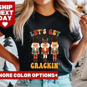 Nutcracker Shirt, Lets Get Crackin T-shirt, Retro Nutcracker Shirt, Christmas Nutcracker Shirt, Christmas Family Shirt, Christmas Eve Shirt