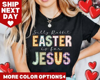 Easter Jesus T-Shirt, Spring Easter Bunny T-Shirt, Easter Family Shirt, Silly Rabbit Easter Is For Jesus T-Shirt, Comfort Color Easter Shirt