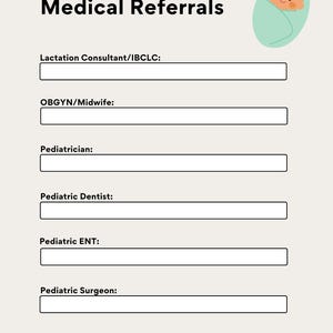 Peut inclure: Un formulaire de référence médicale post-partum imprimable avec des lignes vierges pour remplir les noms des professionnels de santé. Le formulaire comprend des catégories pour le consultant en lactation/IBCLC, l'OBGYN/sage-femme, le pédiatre, le dentiste pédiatrique, l'ORL pédiatrique, le chirurgien pédiatrique et le thérapeute post-partum.