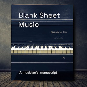 May include: A black piano with a blank sheet of music on the keys. The piano has the text "SHAW & CO." on the side. The text "Blank Sheet Music" is at the top of the image and the text "A musician's manuscript" is at the bottom.