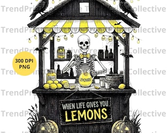 When Life Gives You Lemons PNG, Skeleton Lemonade Stand Halloween Sublimation, Funny Skull Gothic Halloween Shirt Design, Sarcastic PNG